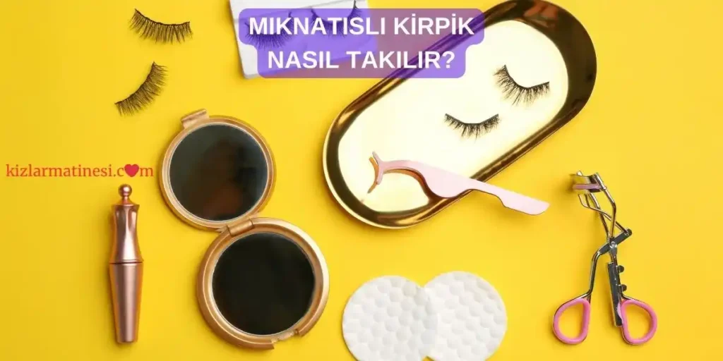 mıknatıslı kirpik nasıl takılır