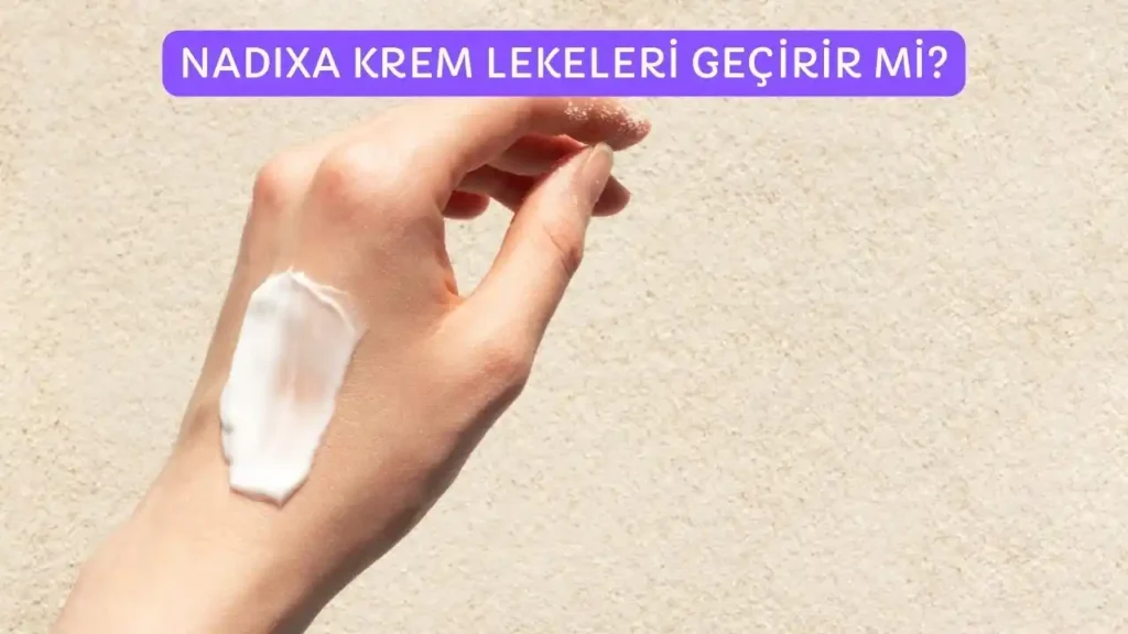 Nadixa krem ​​lekeleri giderir mi?